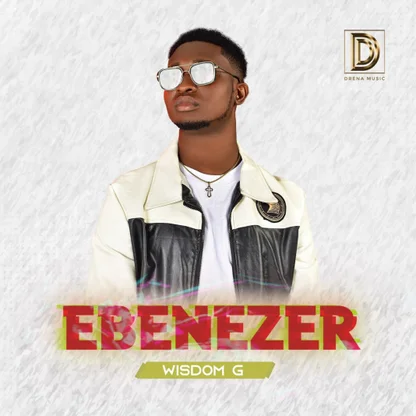 Wisdom G – Ebenezer
